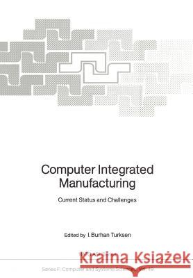 Computer Integrated Manufacturing: Current Status and Challenges Asai, Kiyoji 9783642835926 Springer