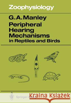 Peripheral Hearing Mechanisms in Reptiles and Birds Geoffrey A. Manley 9783642836176