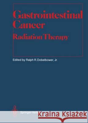Gastrointestinal Cancer: Radiation Therapy Brady, Luther W. 9783642836596