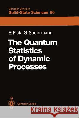 The Quantum Statistics of Dynamic Processes Eugen Fick G. Nter Sauermann William D. Brewer 9783642837173 Springer