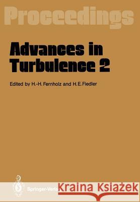 Advances in Turbulence 2: Proceedings of the Second European Turbulence Conference Berlin, August 30 - September 2, 1988 Fernholz, Hans-Hermann 9783642838248