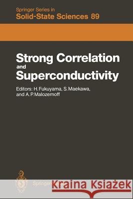 Strong Correlation and Superconductivity: Proceedings of the IBM Japan International Symposium, Mt. Fuji, Japan, 21–25 May, 1989 Hidetoshi Fukuyama, Sadamichi Maekawa, Alexis P. Malozemoff 9783642838385