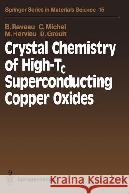 Crystal Chemistry of High-Tc Superconducting Copper Oxides Bernard Raveau Claude Michel Maryvonne Hervieu 9783642838941