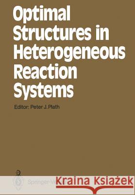 Optimal Structures in Heterogeneous Reaction Systems Peter J. Plath 9783642839016