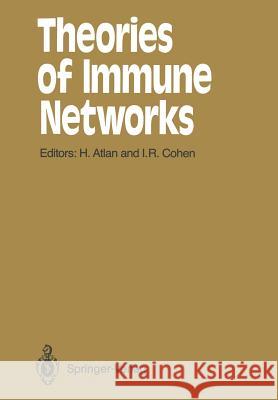 Theories of Immune Networks Henri Atlan, Irun R. Cohen 9783642839375 Springer-Verlag Berlin and Heidelberg GmbH & 