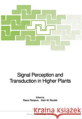 Signal Perception and Transduction in Higher Plants Raoul Ranjeva Alain M. Boudet 9783642839764 Springer