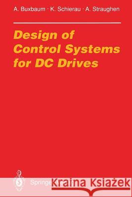 Design of Control Systems for DC Drives Arne Buxbaum Klaus Schierau Alan Straughen 9783642840081 Springer