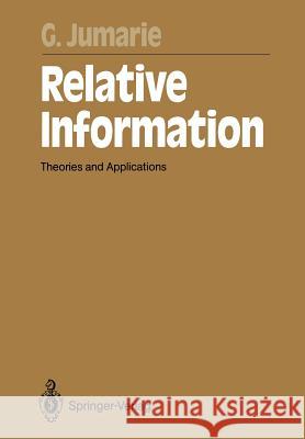 Relative Information: Theories and Applications Jumarie, Guy 9783642840197 Springer