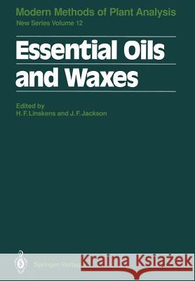 Essential Oils and Waxes Hans F. Linskens John F. Jackson R. P. Adams 9783642840258 Springer