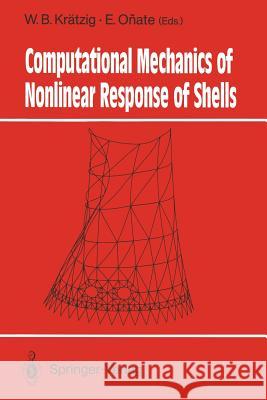 Computational Mechanics of Nonlinear Response of Shells Wilfried B. K Eugenio Onate 9783642840470 Springer