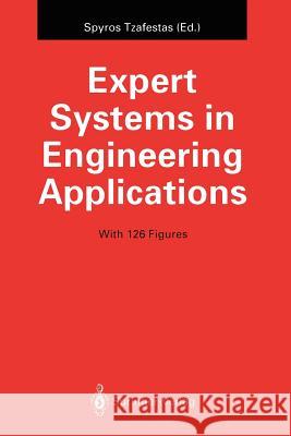 Expert Systems in Engineering Applications Spyros Tzafestas 9783642840500 Springer