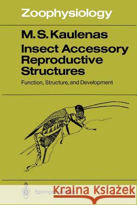 Insect Accessory Reproductive Structures: Function, Structure, and Development Kaulenas, M. S. 9783642840821 Springer