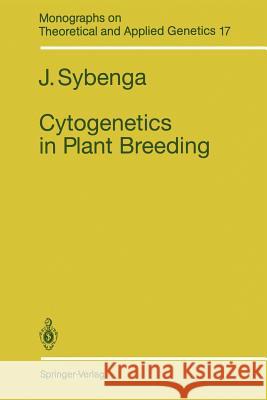 Cytogenetics in Plant Breeding J. Sybenga 9783642840852 Springer