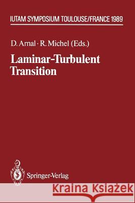 Laminar-Turbulent Transition: Iutam Symposium Toulouse/France September 11-15, 1989 Arnal, D. 9783642841057 Springer