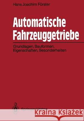 Automatische Fahrzeuggetriebe: Grundlagen, Bauformen, Eigenschaften, Besonderheiten Förster, Hans J. 9783642841194