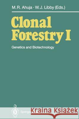 Clonal Forestry I: Genetics and Biotechnology Ahuja, Mulkh-Raj 9783642841774 Springer