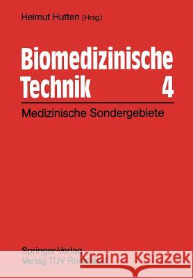 Biomedizinische Technik 4: Technische Sondergebiete Hutten, Helmut 9783642841828 Springer