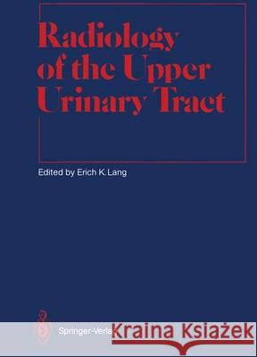 Radiology of the Upper Urinary Tract Erich K. Lang Martin W. Donner Friedrich Heuck 9783642841910 Springer