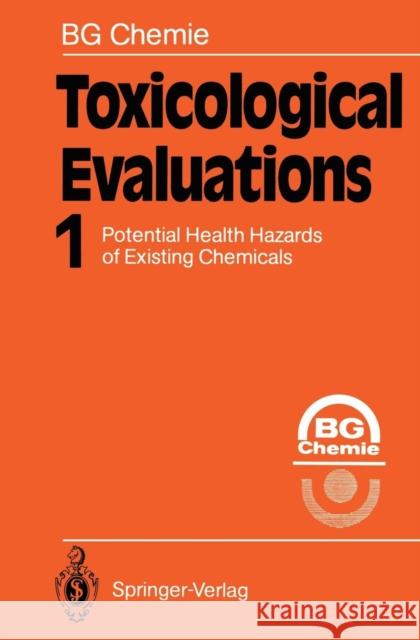 Toxicological Evaluations: Potential Health Hazards of Existing Chemicals Chemie, Bg 9783642841972 Springer