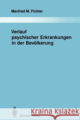 Verlauf Psychischer Erkrankungen in Der Bevölkerung Fichter, Manfred M. 9783642842023