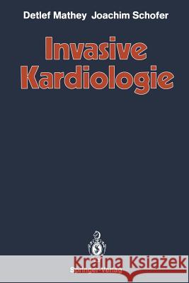 Invasive Kardiologie Detlef Mathey Joachim Schofer 9783642842047 Springer