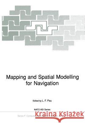 Mapping and Spatial Modelling for Navigation Louis F. Pau 9783642842177 Springer