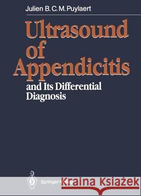 Ultrasound of Appendicitis: And Its Differential Diagnosis Orth, J. Odo Op Den 9783642842238 Springer