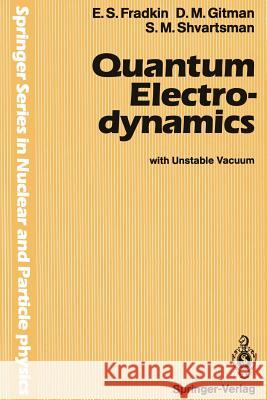 Quantum Electrodynamics: With Unstable Vacuum Fradkin, E. S. 9783642842603 Springer