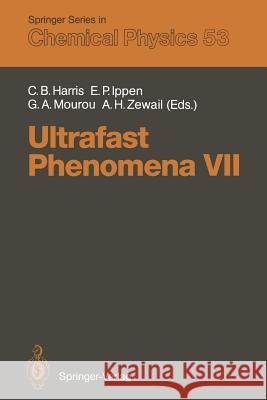 Ultrafast Phenomena VII: Proceedings of the 7th International Conference, Monterey, Ca, May 14-17, 1990 Harris, Charles B. 9783642842719 Springer