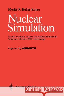 Nuclear Simulation: Second European Nuclear Simulation Symposium Schliersee, October 1990 -- Proceedings Heller, Moshe R. 9783642842818 Springer