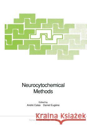 Neurocytochemical Methods Andre Calas Daniel Eugene 9783642843006 Springer