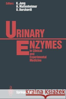 Urinary Enzymes: In Clinical and Experimental Medicine Jung, Klaus 9783642843150