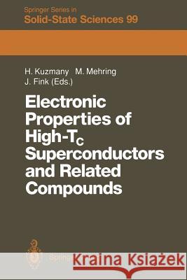 Electronic Properties of High-Tc Superconductors and Related Compounds: Proceedings of the International Winter School, Kirchberg, Tyrol, March 3-10, Kuzmany, Hans 9783642843471 Springer