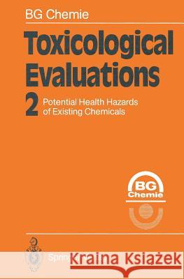 Toxicological Evaluations: Potential Health Hazards of Existing Chemicals Chemie, Bg 9783642843556 Springer