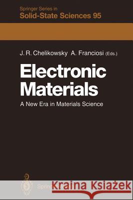 Electronic Materials: A New Era in Materials Science James R. Chelikowsky, Alfonso Franciosi 9783642843617