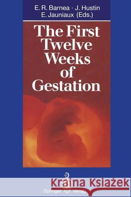 The First Twelve Weeks of Gestation E. R. Barnea J. Hustin E. Jauniaux 9783642843877 Springer