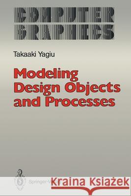 Modeling Design Objects and Processes Takaaki Yagiu 9783642844225 Springer