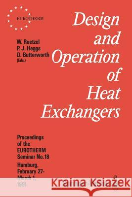 Design and Operation of Heat Exchangers: Proceedings of the Eurotherm Seminar No. 18, February 27 - March 1 1991, Hamburg, Germany Roetzel, Wilfried 9783642844522 Springer