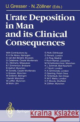 Urate Deposition in Man and Its Clinical Consequences Gresser, Ursula 9783642844935 Springer