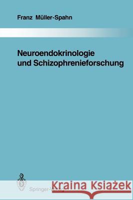Neuroendokrinologie Und Schizophrenieforschung Müller-Spahn, Franz 9783642845482 Springer