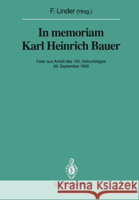 In Memoriam Karl Heinrich Bauer: Feier Aus Anlaß Des 100. Geburtstages 26. September 1990 Linder, Fritz 9783642845611