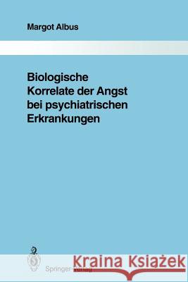 Biologische Korrelate Der Angst Bei Psychiatrischen Erkrankungen Albus, Margot 9783642845734 Springer