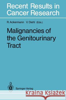 Malignancies of the Genitourinary Tract Rolf Ackermann Volker Diehl 9783642845857