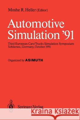 Automotive Simulation '91: Proceedings of the 3rd European Cars/Trucks, Simulation Symposium Schliersee, Germany, October 1991 Heller, Moshe R. 9783642845888 Springer