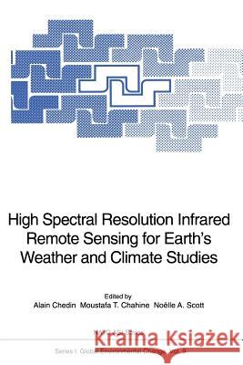 High Spectral Resolution Infrared Remote Sensing for Earth's Weather and Climate Studies Alain Chedin Moustafa T. Chahine Noelle A. Scott 9783642846014 Springer