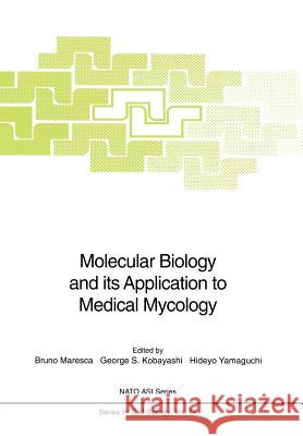 Molecular Biology and Its Application to Medical Mycology Maresca, Bruno 9783642846274 Springer