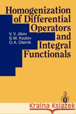 Homogenization of Differential Operators and Integral Functionals V. V. Jikov S. M. Kozlov O. a. Oleinik 9783642846618 Springer