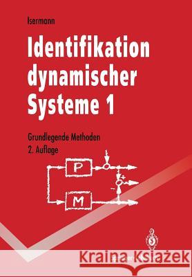 Identifikation Dynamischer Systeme 1: Grundlegende Methoden Isermann, Rolf 9783642846809