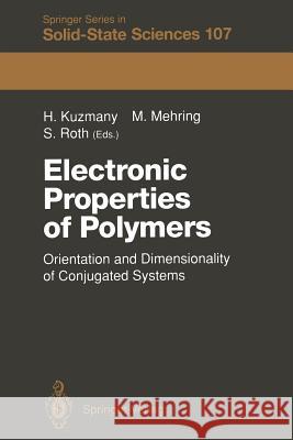 Electronic Properties of Polymers: Orientation and Dimensionality of Conjugated Systems Proceedings of the International Winter School, Kirchberg, (Ty Kuzmany, Hans 9783642847073 Springer