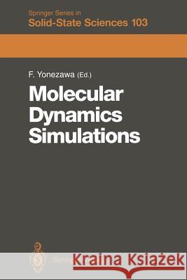 Molecular Dynamics Simulations: Proceedings of the 13th Taniguchi Symposium Kashikojima, Japan, November 6-9, 1990 Yonezawa, Fumiko 9783642847158
